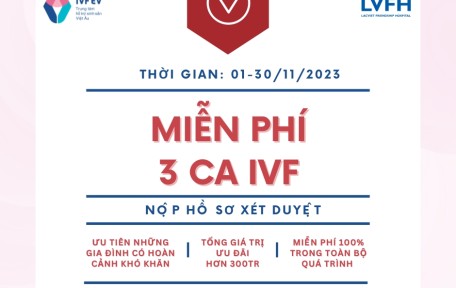 [HOT] MIỄN PHÍ 3 CA IVF THƯỜNG QUY 100% - TỔNG TRỊ GIÁ HƠN 300 TRIỆU ĐỒNG