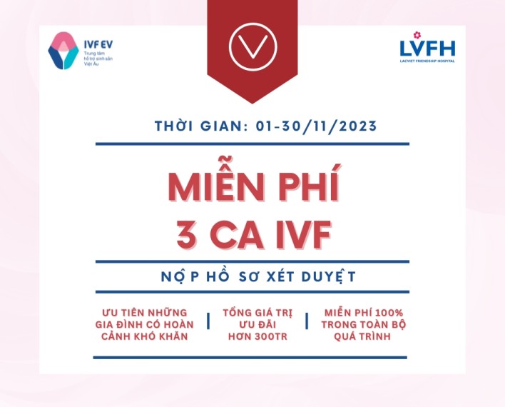 [HOT] MIỄN PHÍ 3 CA IVF THƯỜNG QUY 100% - TỔNG TRỊ GIÁ HƠN 300 TRIỆU ĐỒNG